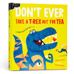 Book cover for Don't Ever Take a T-Rex Out for Tea: A Dino-Mite Pop-Up Book (Co-Edition)
