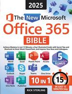 Book cover for New Microsoft Office 365 Bible: Achieve Mastery in Just 15 Minutes a Day - Illustrated Guide with Secret Tips and Shortcuts to Excel, Word, PowerPoint