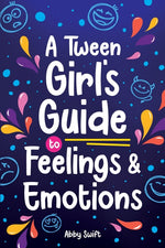 Book cover for Tween Girl's Guide to Feelings and Emotions: Mastering Self-Love and Building Self-Esteem. The Essential Emotional Wellness Handbook