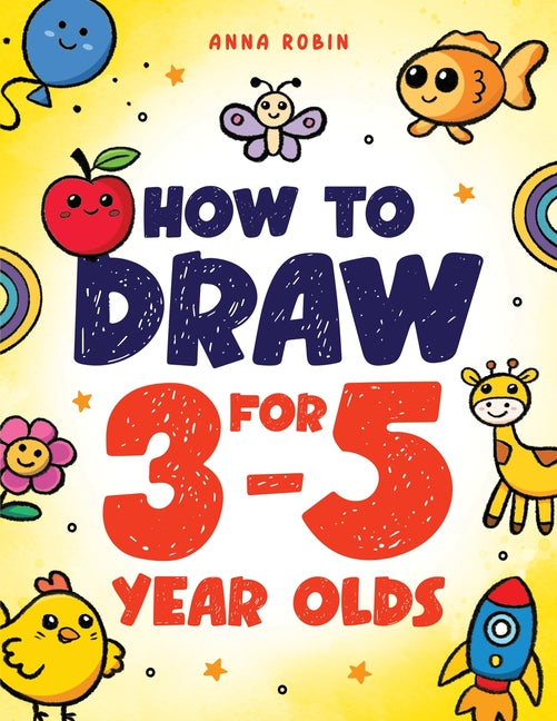 Book cover for How to Draw for 3-5 Year Olds: Learn to Draw Cute Pets, Farm Animals and Other Magical Things Book for Kids Age 3+