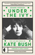 Book cover for Under the Ivy: The Life and Music of Kate Bush