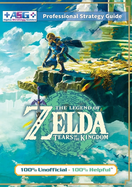 Book cover for Legend of Zelda Tears of the Kingdom Strategy Guide Book (Full Color): 100% Unofficial - 100% Helpful Walkthrough