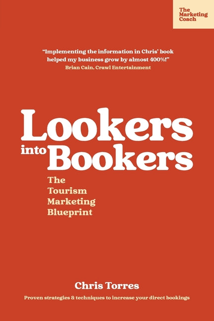 Book cover for Lookers into Bookers, The Tourism Marketing Blueprint: Marketing Strategies for Tour Operators and Tourism Businesses