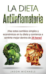 Book cover for Dieta Antiinflamatoria: ¡Haz estos cambios simples y económicos en tu dieta y comienza a sentirte mejor dentro de 24 horas!