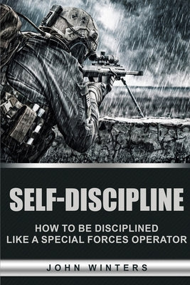 Book cover for Self-Discipline: How to Build Special Forces Self-Discipline