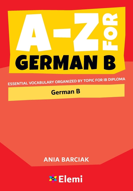 Book cover for A-Z for German B: Essential vocabulary organized by topic for IB Diploma