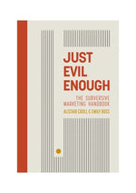 Book cover for Just Evil Enough: The Subversive Marketing Handbook