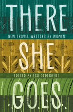 Book cover for There She Goes: New Travel Writing by Women