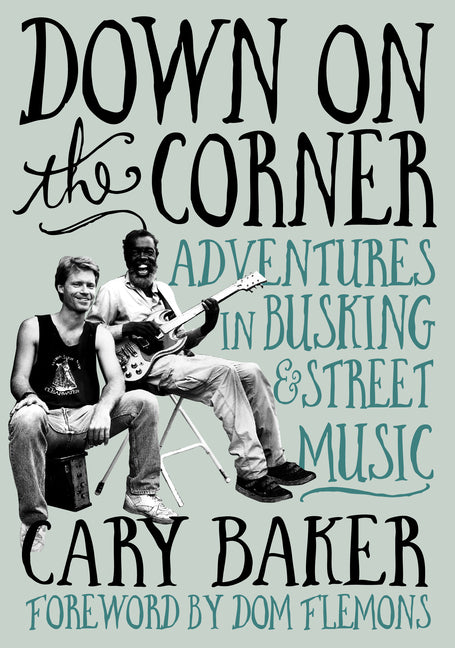 Book cover for Down on the Corner: Adventures in Busking & Street Music