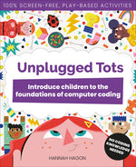 Book cover for Unplugged Tots: Introduce Children to the Foundations of Computer Coding
