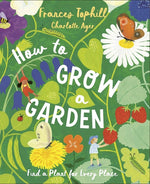 Book cover for How to Grow a Garden: Find a Plant for Every Place