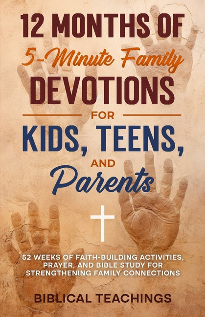 Book cover for 12 Months of 5-Minute Family Devotions For Kids, Teens, And Parents: 52 Weeks of Faith-Building Activities, Prayer, And Bible Study For Strengthening