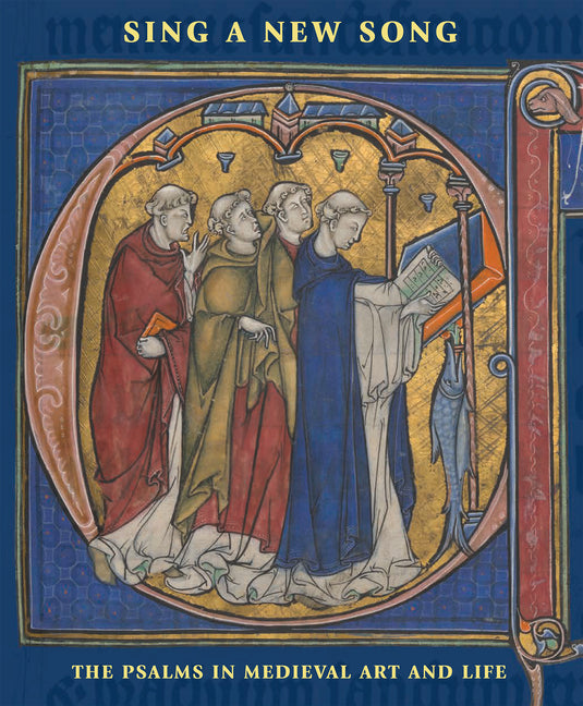 Book cover for Sing a New Song: The Psalms in Medieval Art and Life