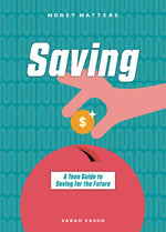Book cover for Saving: A Teen Guide to Saving for the Future