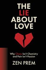 Book cover for Lie About Love: Why Chaos Isn't Chemistry And Pain Isn't Passion