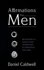 Book cover for Affirmations For Men: 365 Powerful & Positive Daily Affirmations to Reprogram your Mind