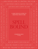 Book cover for Spell Bound: A New Witch's Guide to Crafting the Future