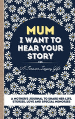 Book cover for Mum, I Want To Hear Your Story: A Mother's Journal To Share Her Life, Stories, Love And Special Memories