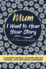Book cover for Mum, I Want To Hear Your Story: A Mothers Journal To Share Her Life, Stories, Love And Special Memories