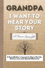 Book cover for Grandpa, I Want To Hear Your Story: A Grandfathers Journal To Share His Life, Stories, Love And Special Memories