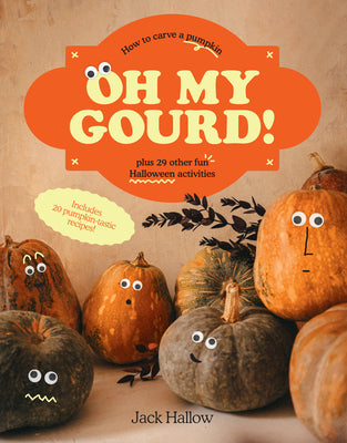 Book cover for Oh My Gourd!: How to Carve a Pumpkin Plus 29 Other Halloween Activities