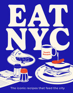 Book cover for Eat NYC: The Iconic Recipes That Feed the City