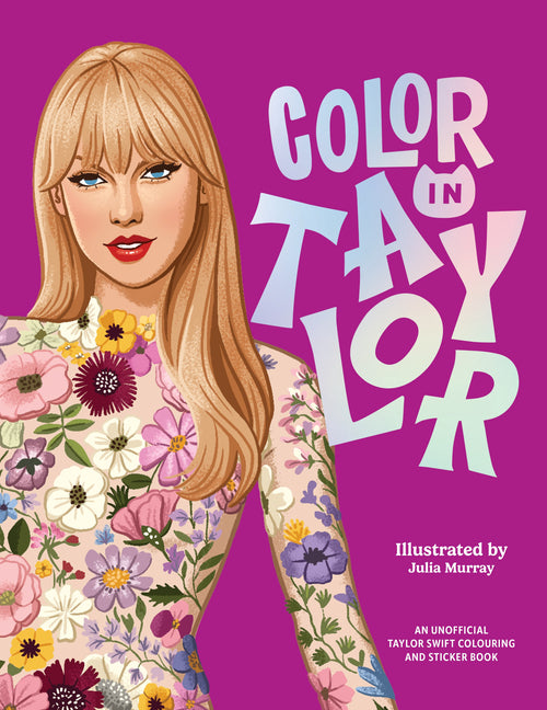 Book cover for Color in Taylor: A Unofficial Taylor Swift Coloring and Sticker Book
