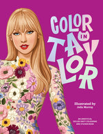 Book cover for Color in Taylor: A Unofficial Taylor Swift Coloring and Sticker Book