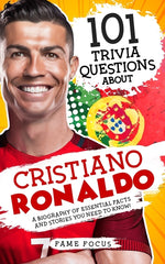 Book cover for 101 Trivia Questions About Cristiano Ronaldo - A Biography of Essential Facts and Stories You Need To Know!