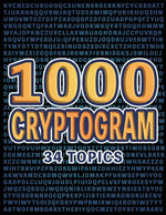 Book cover for 1000 Cryptogram Puzzles Brain-Boosting Word Challenges for Puzzle Lovers: Decode Hidden Messages Across 34 Engaging Topics for Fun and Mental Exercise