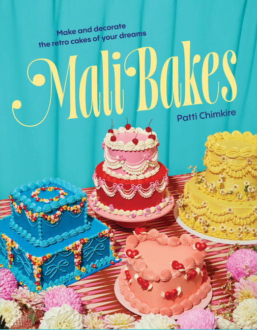 Book cover for Mali Bakes: Make and Decorate the Retro Cakes of Your Dreams