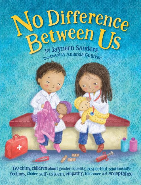 Book cover for No Difference Between Us: Teach children gender equality, respect, choice, self-esteem, empathy, tolerance, and acceptance