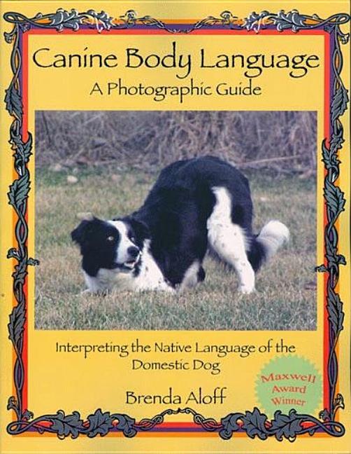 Book cover for Canine Body Language: A Photographic Guide: Interpreting the Native Language of the Domestic Dog