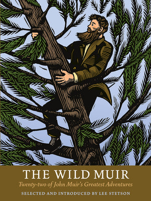 Book cover for The Wild Muir: Twenty-Two of John Muir's Greatest Adventures