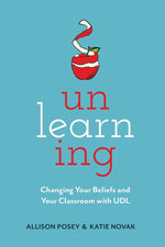 Book cover for Unlearning: Changing Your Beliefs and Your Classroom with UDL