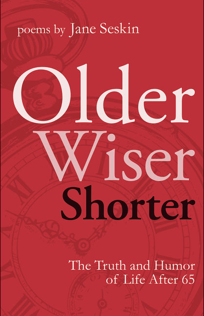 Book cover for Older, Wiser, Shorter: The Truth and Humor of Life After 65: Poems (Revised)