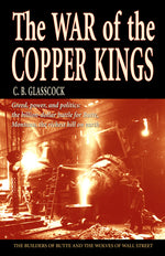 Book cover for The War of the Copper Kings: Greed, Power, and Politics