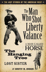 Book cover for The Man Who Shot Liberty Valance: The Best Stories of the American West