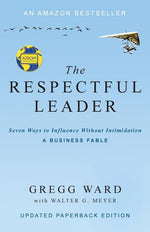 Book cover for The Respectful Leader: Seven Ways to Influence Without Intimidation