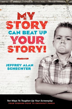 Book cover for My Story Can Beat Up Your Story: Ten Ways to Toughen Up Your Screenplay from Opening Hook to Knockout Punch
