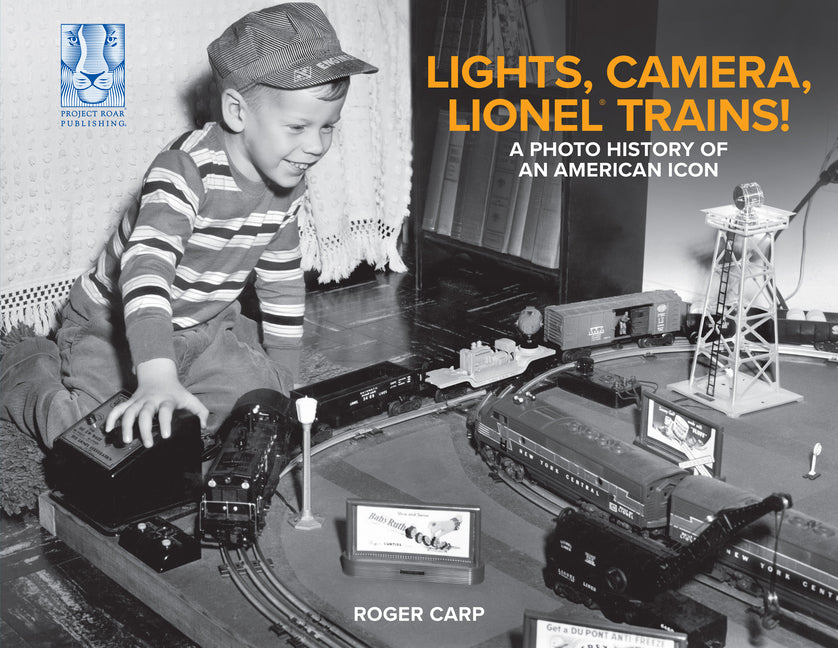 Book cover for Lights, Camera, Lionel Trains!: A Photo History of an American Icon
