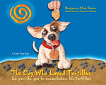 Book cover for The Dog Who Loved Tortillas: La Perrita Que Le Encantaban Las Tortillas