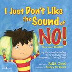 Book cover for I Just Don't Like the Sound of No!: My Story about Accepting No for an Answer and Disagreeing the Right Way! Volume 2