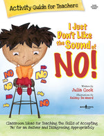 Book cover for I Just Don't Like the Sound of No! Activity Guide for Teachers: Classroom Ideas for Teaching the Skills of Accepting No for an Answer and Disagreeing