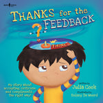 Book cover for Thanks for the Feedback... (I Think?): My Story about Accepting Criticism and Compliments the Right Way! Volume 6 (First Edition,)