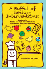 Book cover for A Buffet of Sensory Interventions: Solutions for Middle and High School Students with Autism