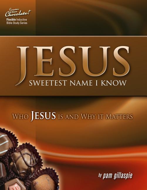 Book cover for Jesus -- Sweetest Name I Know: Who Jesus is and Why it Matters