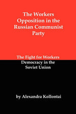 Book cover for Workers Opposition in the Russian Communist Party: The Fight for Workers Democracy in the Soviet Union