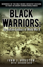 Book cover for Black Warriors: The Buffalo Soldiers of World War II Memories of the Only Negro Infantry Division to Fight in Europe During World War