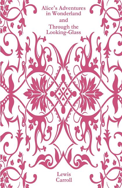 Book cover for Alice's Adventures in Wonderland and Through the Looking-Glass